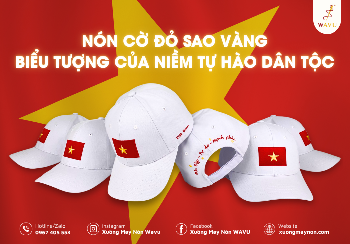 Nón cờ đỏ sao vàng – Biểu tượng của niềm tự hào dân tộc