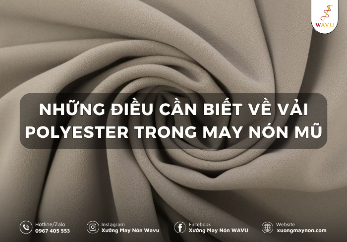 Những điều cần biết về vải polyester trong may nón mũ
