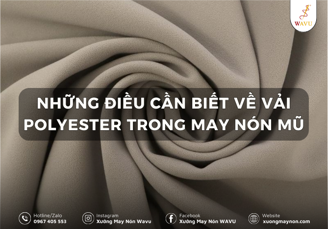 Những điều cần biết về vải polyester trong may nón mũ